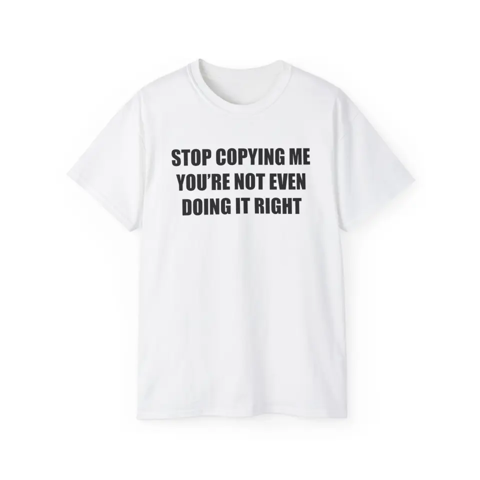 TRICOU STOP COPYING ME