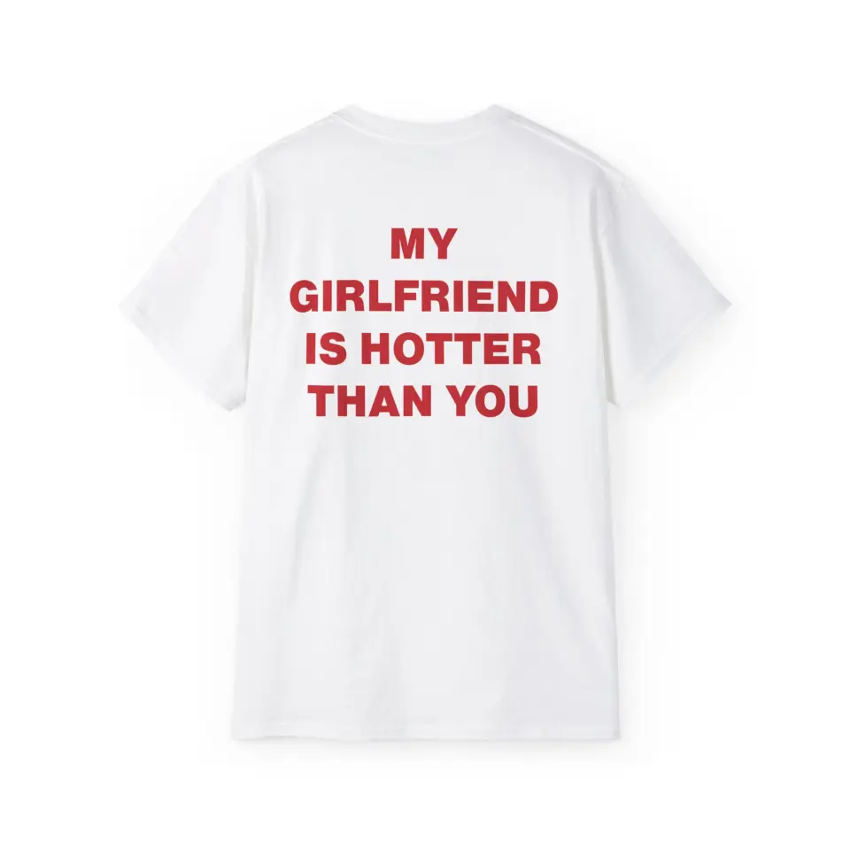 Tricou My Girlfriend is hotter than you