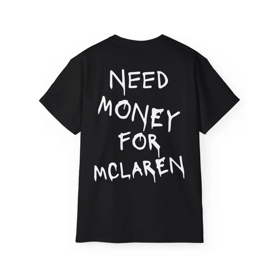 Tricou NEED MONEY FOR MCLAREN