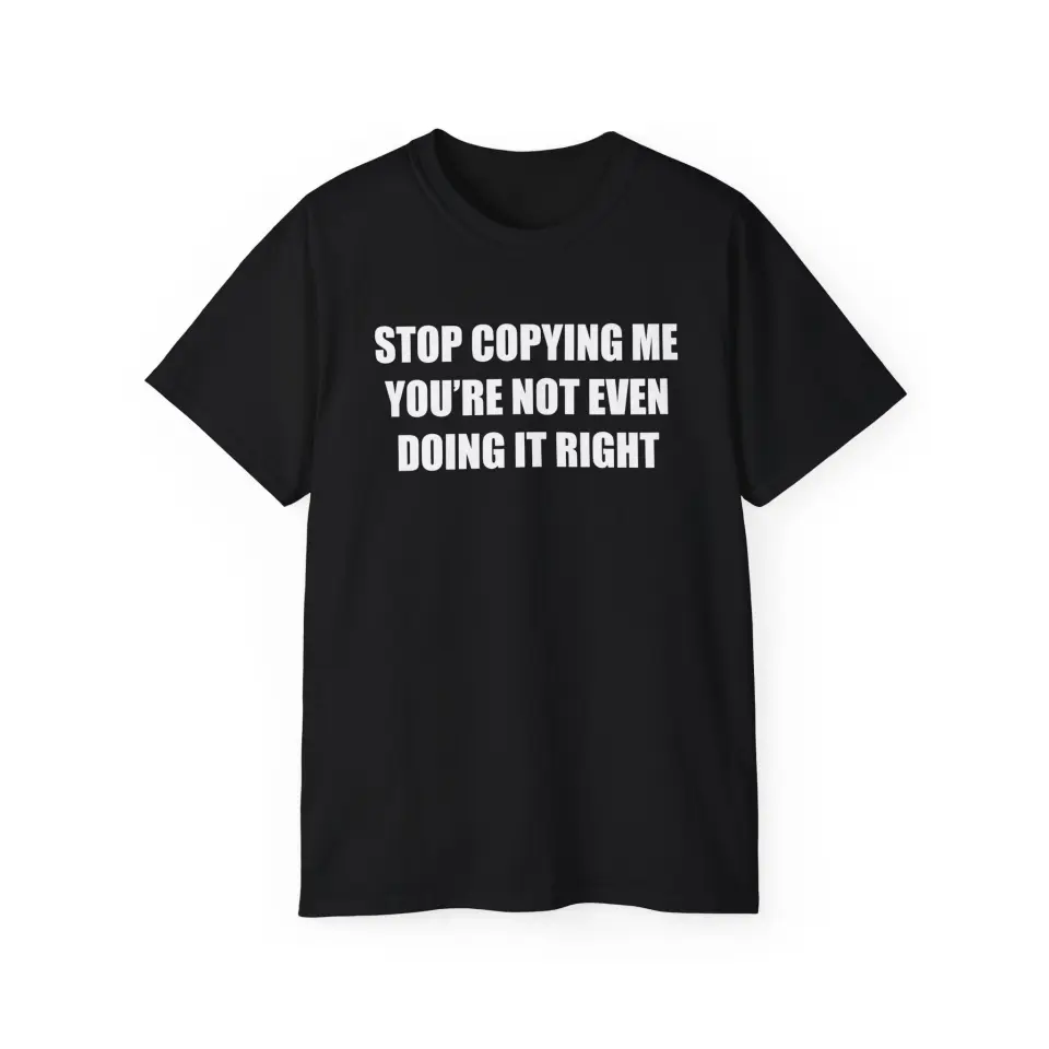 TRICOU STOP COPYING ME