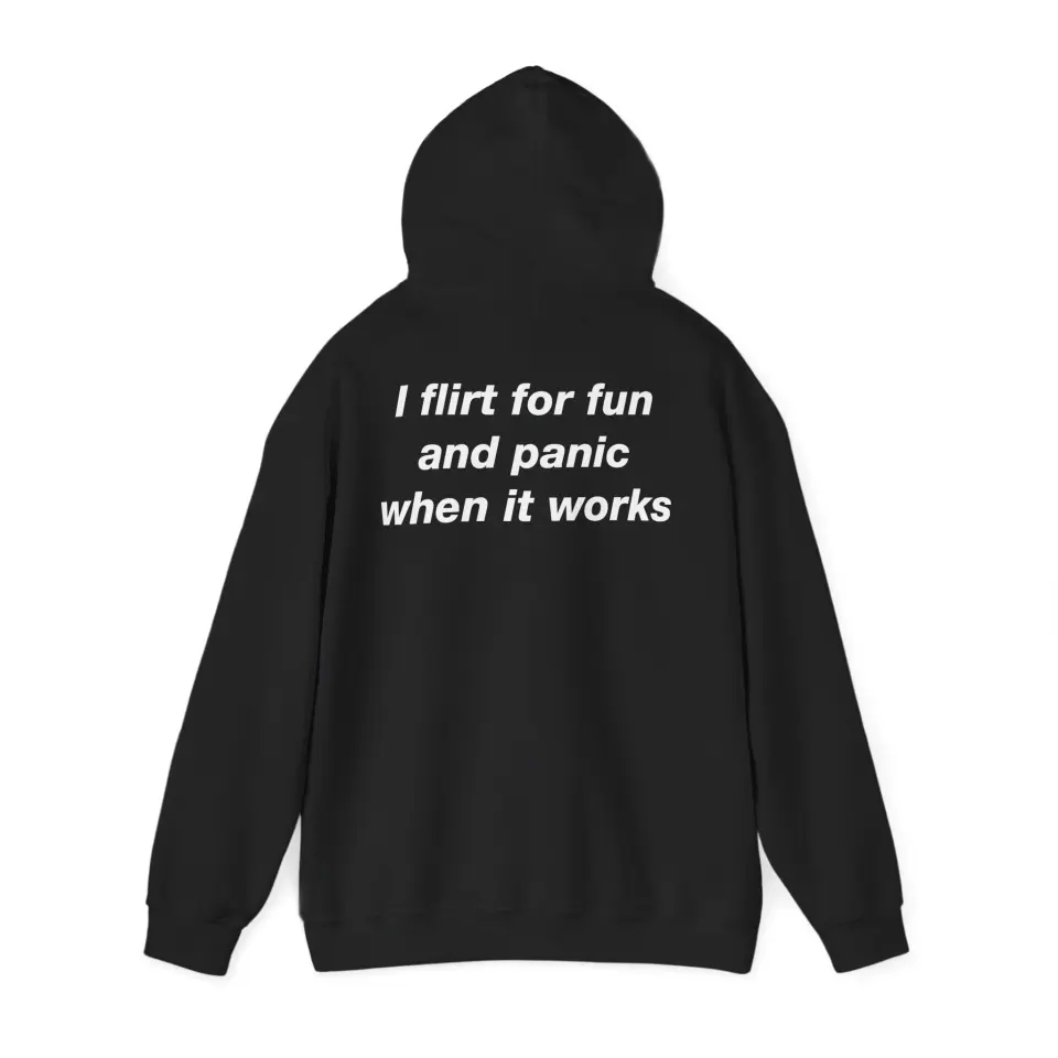Hanorac I flirt for fun and panic when it works