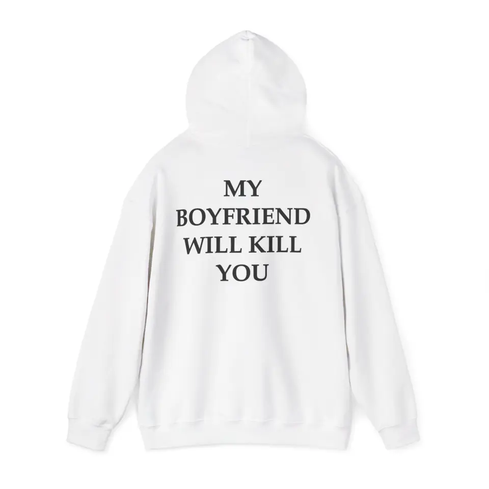Hanorac My Boyfriend will kill you