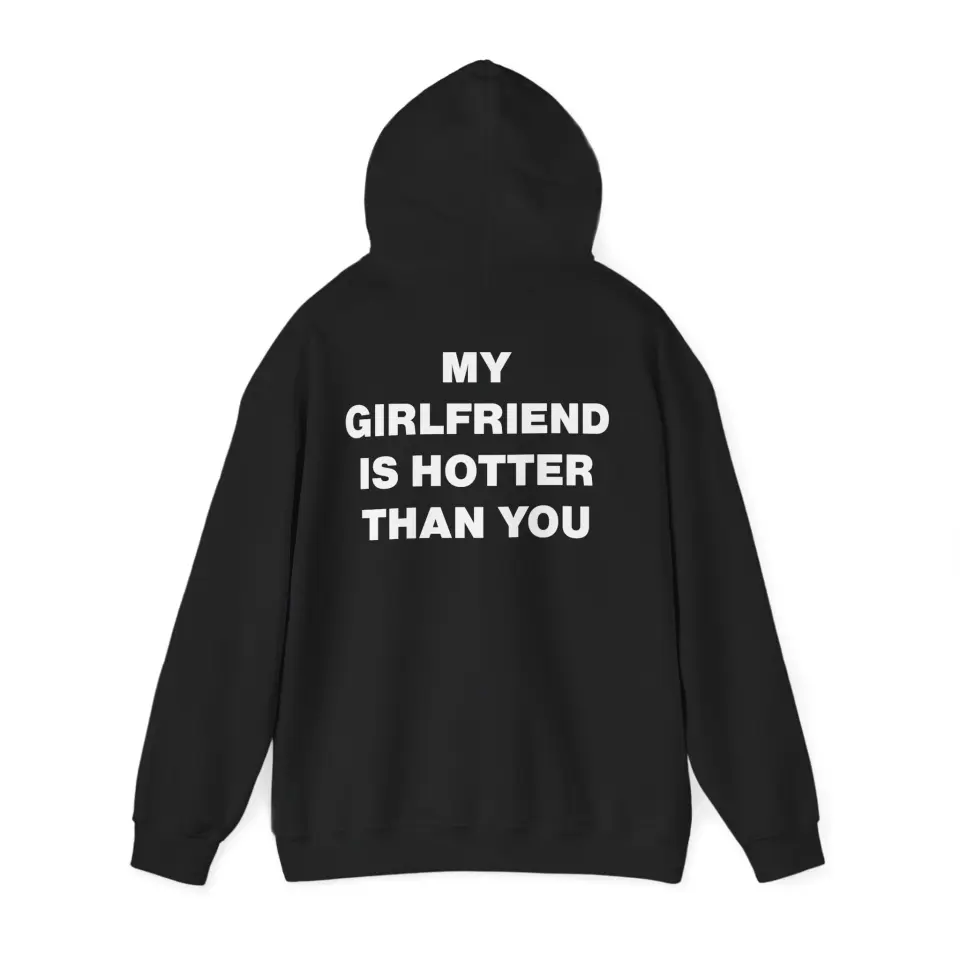 Hanorac My Girlfriend is hotter than you