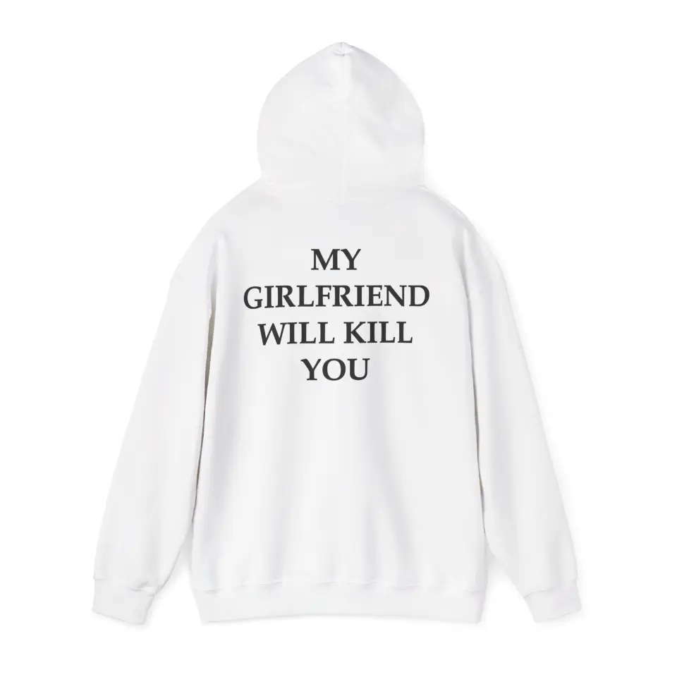Hanorac My Girlfriend will kill you