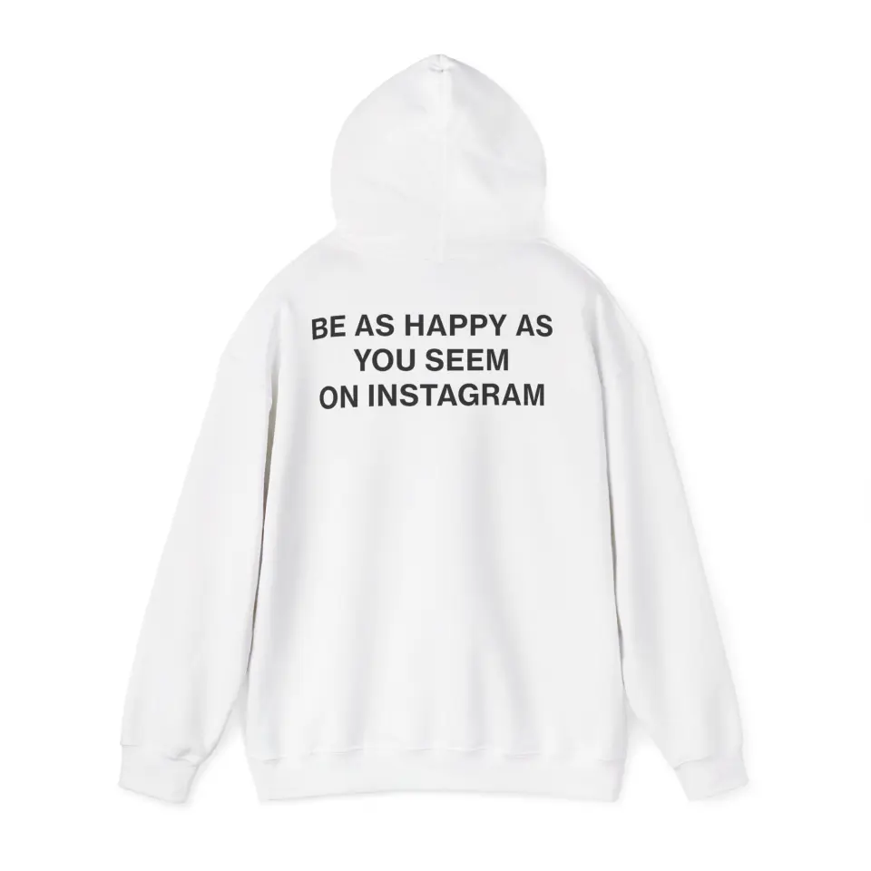 Hanorac Be as happy as you seem on Instagram